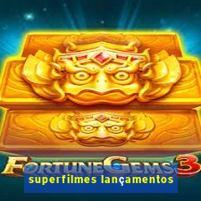 superfilmes lançamentos